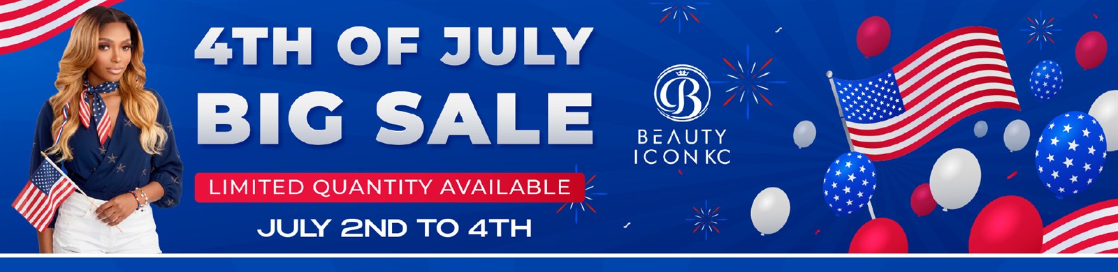 4th of July Big Sale, limited quantity available, July 2nd to 4th at Beauty Icon KC